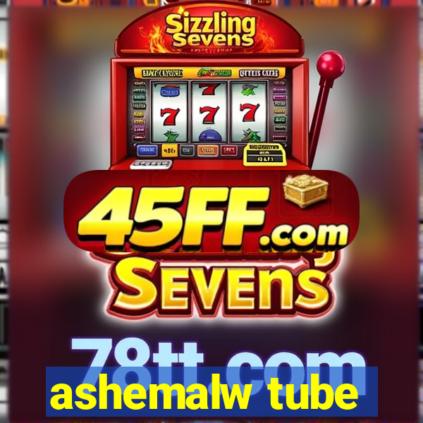 ashemalw tube